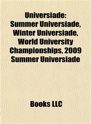 Universiade Summer Universiade, Winter Universiade, World University Championships, 2009 Summer Universiade,1157972330,9781157972334