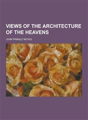 Views of the Architecture of the Heavens,1230390138,9781230390130
