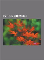 Python Libraries Rdflib, Pyqt, Ironpython, Twisted, Python-Ogre, Numpy, Rpyc, Sqlalchemy, Matplotlib, Vpython, Wxpython, Pygame, Scipy,,1230540776,9781230540771