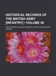 Historical Records of the British Army [Infantry] (Volume 56),1235818357,9781235818356