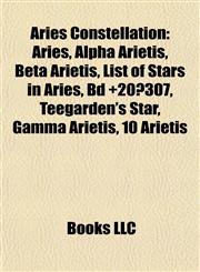 Aries Constellation Aries, Alpha Arietis, Beta Arietis, List of Stars in Aries, Bd +20°307, Teegarden's Star, Gamma Arietis, 10 Arietis,1155865928,9781155865928