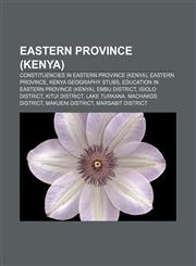 Eastern Province (Kenya) Constituencies in Eastern Province (Kenya), Eastern Province, Kenya geography stubs,1157370071,9781157370079