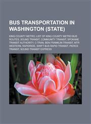 Bus transportation in Washington (state) King County Metro, List of King County Metro bus routes, Sound Transit, Community Transit,1233162764,9781233162765