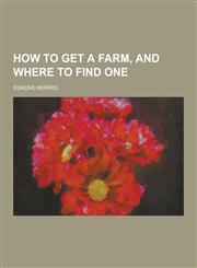 How to Get a Farm, and Where to Find One,1230394869,9781230394862