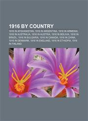 1916 by country 1916 in Afghanistan, 1916 in Argentina, 1916 in Armenia, 1916 in Australia, 1916 in Austria, 1916 in Bolivia, 1916 in Brazil,1156361478,9781156361474
