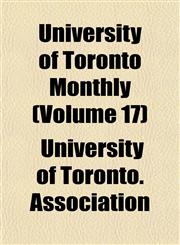 University of Toronto Monthly (Volume 17),115183436X,9781151834362