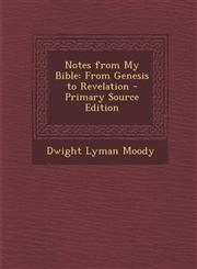 Notes from My Bible From Genesis to Revelation - Primary Source Edition,1294854712,9781294854715