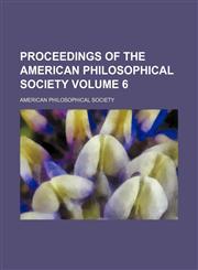Proceedings of the American Philosophical Society Volume 6,1154325326,9781154325324