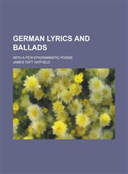German lyrics and ballads; with a few epigrammatic poems,1236835662,9781236835666