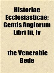 Historiae Ecclesiasticae; Gentis Anglorum Libri Iii, Iv,1154727211,9781154727210