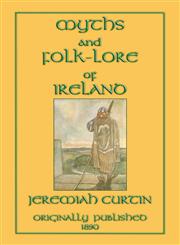 Myths and Folk-Lore of Ireland,1907256083,9781907256080