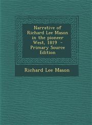 Narrative of Richard Lee Mason in the Pioneer West, 1819,1289828881,9781289828882