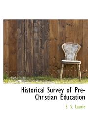 Historical Survey of Pre-Christian Education,1140107798,9781140107798