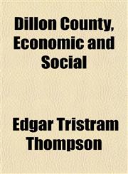 Dillon County, Economic and Social,1152232894,9781152232891
