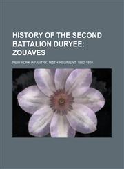 History of the Second Battalion Duryee,1151634123,9781151634122