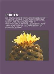 Routes Bus routes, Climbing routes, Crossings by river, Cycleways, Mountain passes, Pilgrimage routes, Railway lines, Trade routes,1157169856,9781157169857