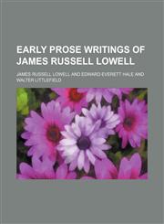 Early prose writings of James Russell Lowell,1151666491,9781151666499