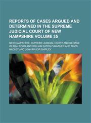 Reports of Cases Argued and Determined in the Supreme Judicial Court of New Hampshire Volume 35,1154189945,9781154189940