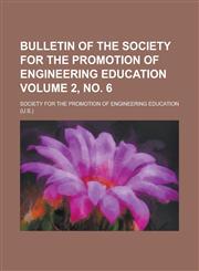 Bulletin of the Society for the Promotion of Engineering Education Volume 2, no. 6,1230145877,9781230145877