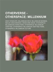 OtherVerse - OtherSpace Millennium: Gray Syndicate, Millennium Arcs, Millennium Newbies, Nexus Concordance, Orion Arm Union, OtherSpace: Millennium Characters, OtherSpace: Millennium Crafting, OtherSpace: Millennium Crafting Items, OtherSpace: Millennium,1234821036,9781234821036