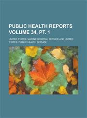 Public Health Reports Volume 34, pt. 1,1230111832,9781230111834