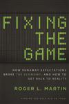 Fixing the Game How Runaway Expectations Broke the Economy, and How to Get Back to Reality,1422172295,9781422172292