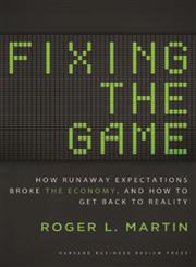 Fixing the Game How Runaway Expectations Broke the Economy, and How to Get Back to Reality,1422172295,9781422172292