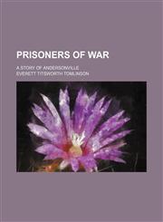 Prisoners of war; a story of Andersonville,1154135411,9781154135411