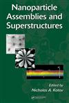 Nanoparticle Assemblies and Superstructures,0824725247,9780824725242
