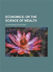 Economics;  or The science of wealth,1459069390,9781459069398