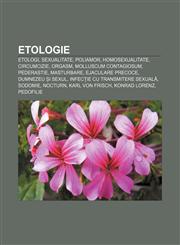 Etologie Etologi, Sexualitate, Poliamor, Homosexualitate, Circumcizie, Orgasm, Molluscum contagiosum, Pederastie, Masturbare,1232176974,9781232176978