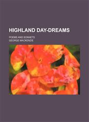 Highland day-dreams; poems and sonnets,1151394653,9781151394651
