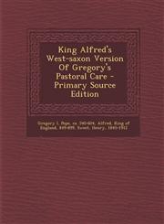 King Alfred's West-Saxon Version of Gregory's Pastoral Care - Primary Source Edition,1294726803,9781294726807