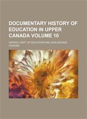 Documentary history of education in Upper Canada Volume 10,1130479471,9781130479478