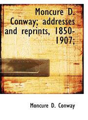 Moncure D. Conway; Addresses and Reprints, 1850-1907;,1117376036,9781117376035