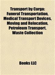 Transport by Cargo Funeral Transportation, Medical Transport Devices, Moving and Relocation, Petroleum Transport, Waste Collection,1158037570,9781158037575