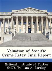 Valuation of Specific Crime Rates Final Report,1249394589,9781249394587