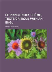 Le Prince Noir, Poeme, Texte Critique with an Engl,1231206829,9781231206829