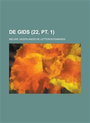 de Gids; Nieuwe Vaderlandsche Letteroefeningen (22, PT. 1),1231216077,9781231216071