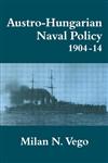 Austro-Hungarian Naval Policy, 1904-1914 1st Edition,0714646784,9780714646787