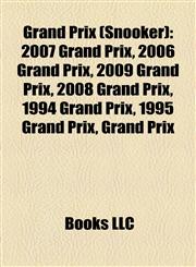 Grand Prix (Snooker) 2007 Grand Prix, 2006 Grand Prix, 2009 Grand Prix, 2008 Grand Prix, 1994 Grand Prix, 1995 Grand Prix, 1989 Grand Prix,1155532295,9781155532295