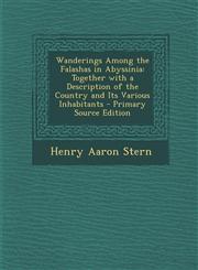 Wanderings Among the Falashas in Abyssinia Together with a Description of the Country and Its Various Inhabitants - Primary Source Edition,1287441114,9781287441113