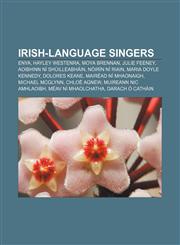Irish-language singers Enya, Hayley Westenra, Moya Brennan, Julie Feeney, Aoibhinn Ní Shúilleabháin, Nóirín Ní Riain, Maria Doyle Kennedy,1157055834,9781157055839
