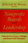 Nonprofit Boards and Leadership Cases on Governance, Change, and Board-Staff Dynamics,0787901393,9780787901394