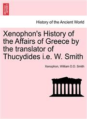 Xenophon's History of the Affairs of Greece by the translator of Thucydides i.e. W. Smith,1241450374,9781241450373
