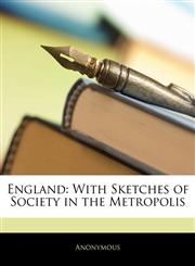 England With Sketches of Society in the Metropolis,1142200531,9781142200534