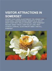 Visitor attractions in Somerset Wookey Hole Caves, Glastonbury Tor, Kennet and Avon Canal, Cheddar Gorge, Mendip Hills, South West Coast Path,1156655188,9781156655184