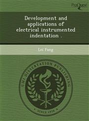 Development and applications of electrical instrumented indentation .,124906547X,9781249065470