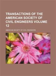 Transactions of the American Society of Civil Engineers Volume 12,1153188848,9781153188845