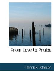 From Love to Praise,1115751778,9781115751773